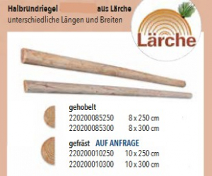 Halbrundriegel europ. Lärche/Douglasie 8x300 cm; 1 Stück